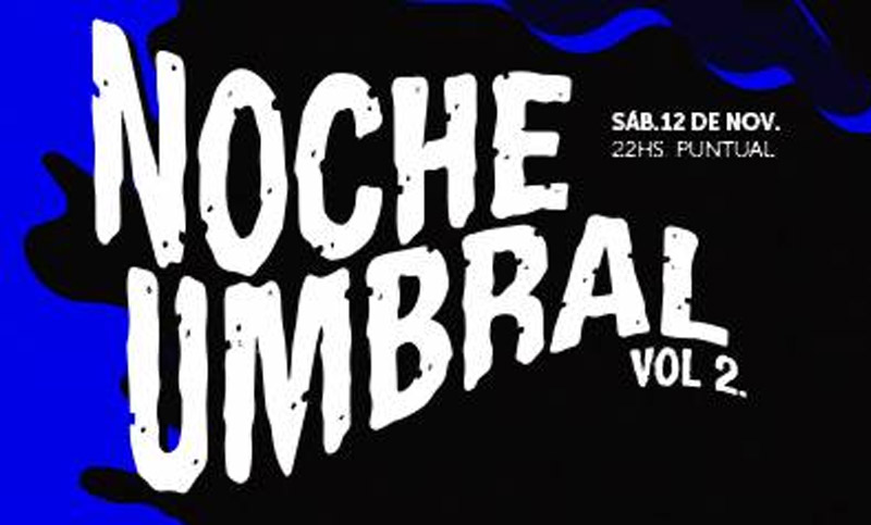Noche Umbral Vol. 2, con Los Cuentos de la Buena Pipa, Los Reyes del Falsete y Muñecas Rusas