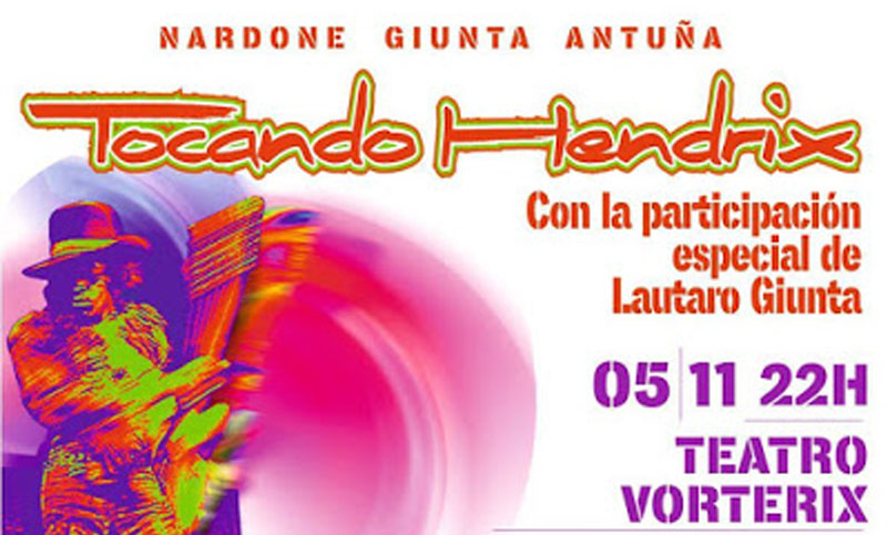 Tocando Hendrix reúne a Nardone, Giunta y Antuña en el Teatro Vorterix