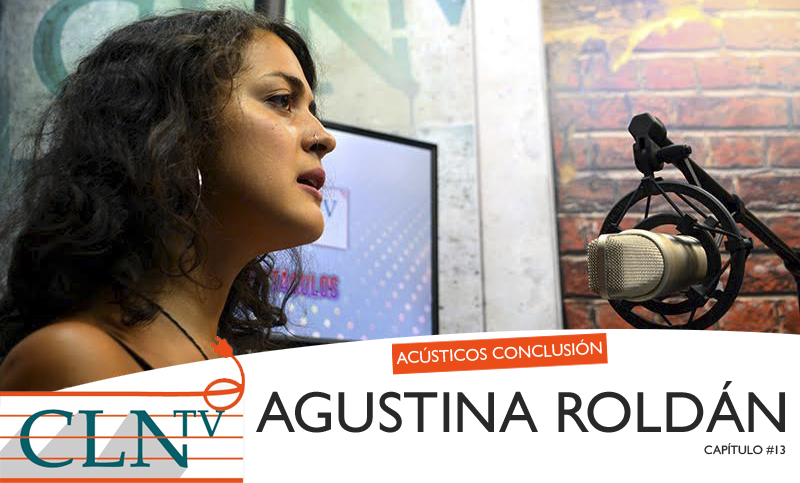 Acústicos Conclusión #13: Agustina Roldán