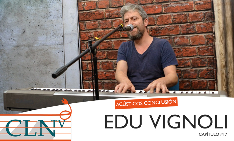 Acústicos Conclusión #17: Eduardo Vignoli