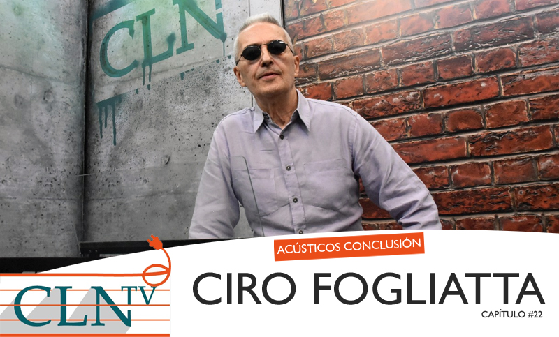 Acústicos Conclusión #22: Ciro Fogliatta