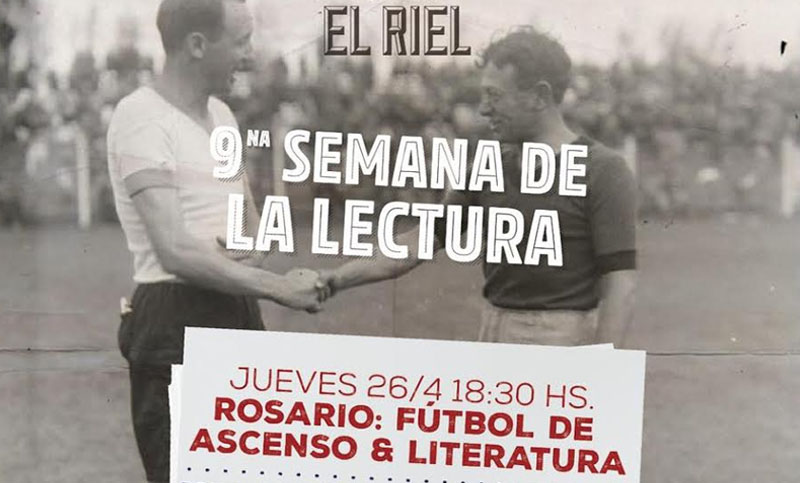 El ascenso rosarino se une en los libros: “El Otro Fútbol” y “El Payador de la Redonda” en El Riel