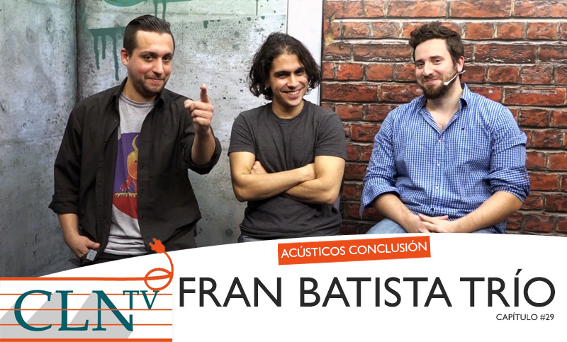 Acústicos Conclusión #29: Fran Batista Trío