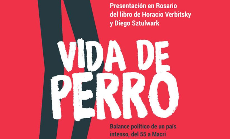 Se presenta en Rosario el libro «Vida de perro», de Verbitsky y Sztulwark
