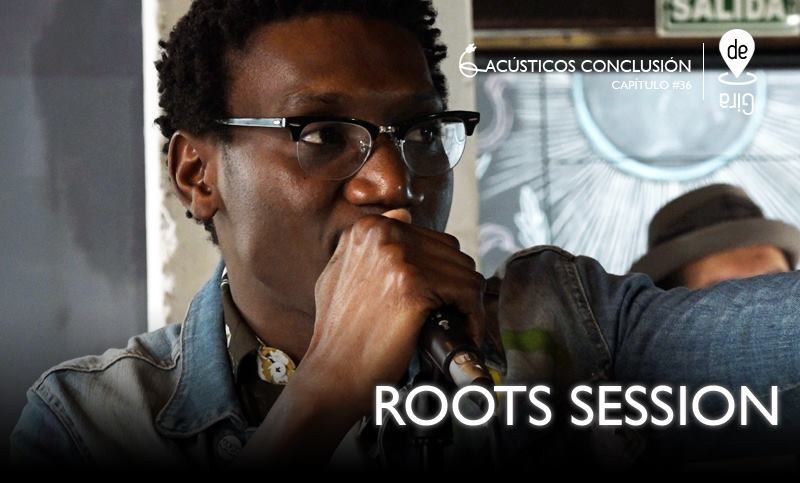 Acústicos Conclusión #36: Roots Session