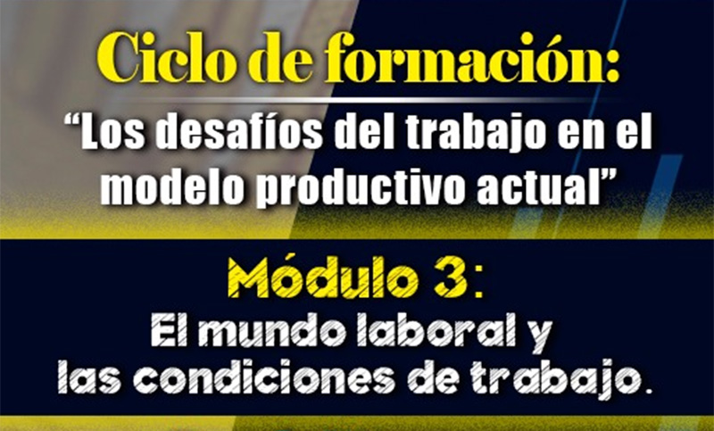 Ciclo de formación: “Los desafíos del trabajo en el modelo productivo actual”