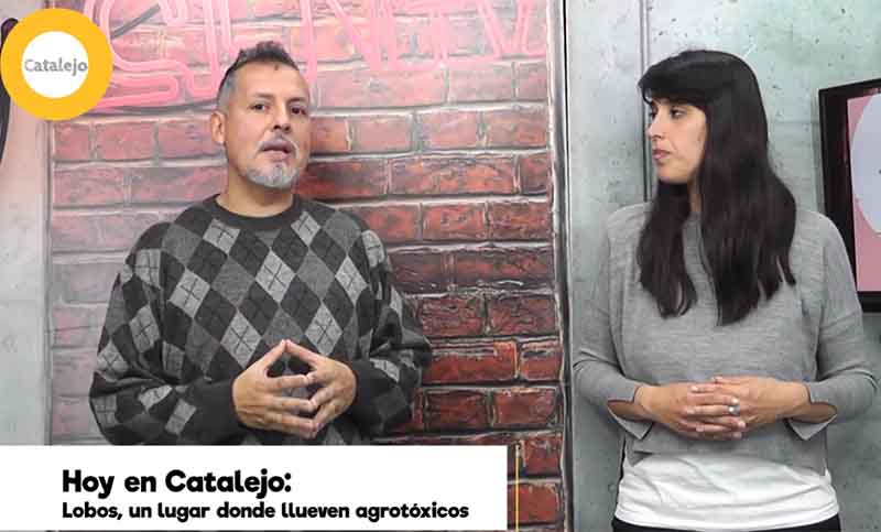 Catalejo TV: Lobos, un lugar donde llueven agrotóxicos