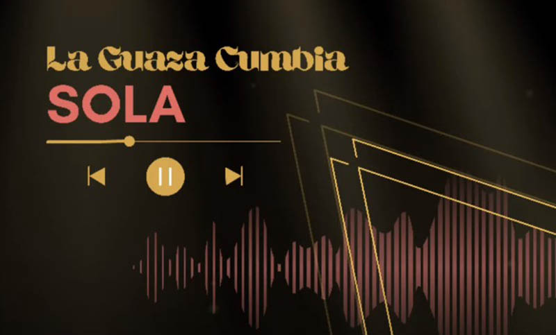 «Sola», el primer capítulo de una serie de canciones que conformarán el disco de La Guaza Cumbia