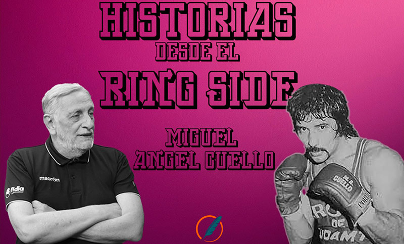 Historias desde el ring side: el boxeo nacional y el recuerdo de Miguel Ángel Cuello