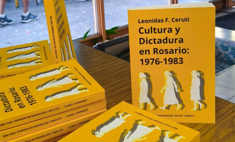 Leónidas «Noni» Ceruti presentará el libro «Cultura y Dictadura en Rosario 1976-1983»
