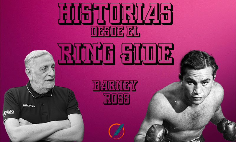 Historias desde el ring side: vida y obra de Barney Ross