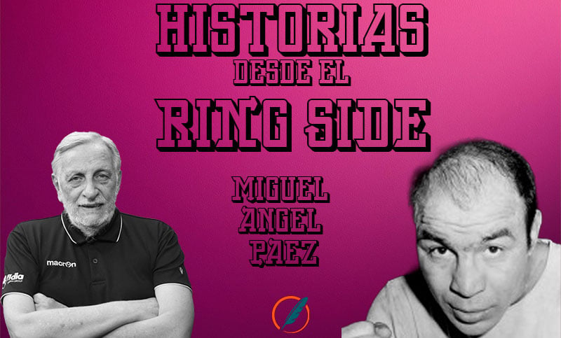 Historias desde el ring side: la notable carrera boxística de Miguel Ángel Páez