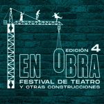 Comenzó “En Obra”, el Festival de Teatro y Otras Construcciones en diferentes espacios culturales