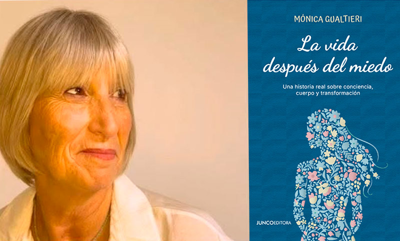 “La vida después del miedo”, el libro sobre conciencia, cuerpo y transformación de Mónica Gualtieri