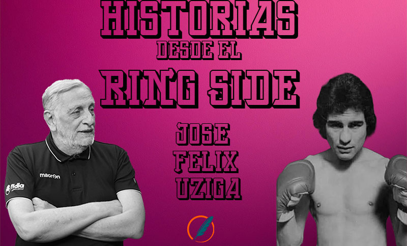 Historias desde el ring side: vida y obra de José Félix Uziga
