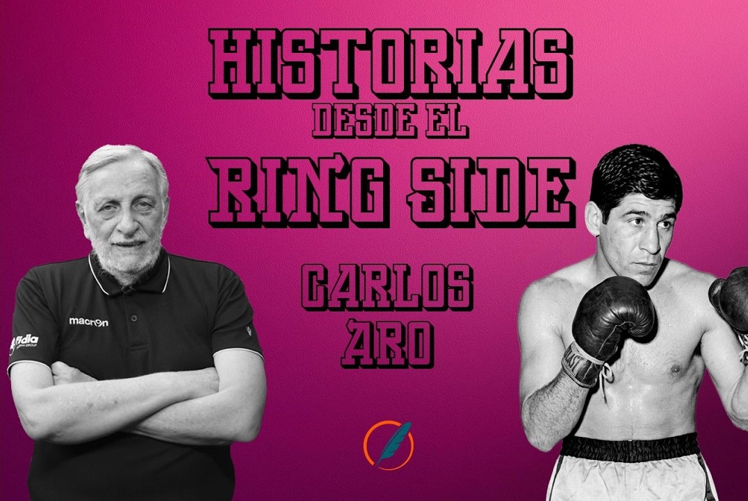 Historias desde el ring side: la notable carrera boxística de Carlos Aro