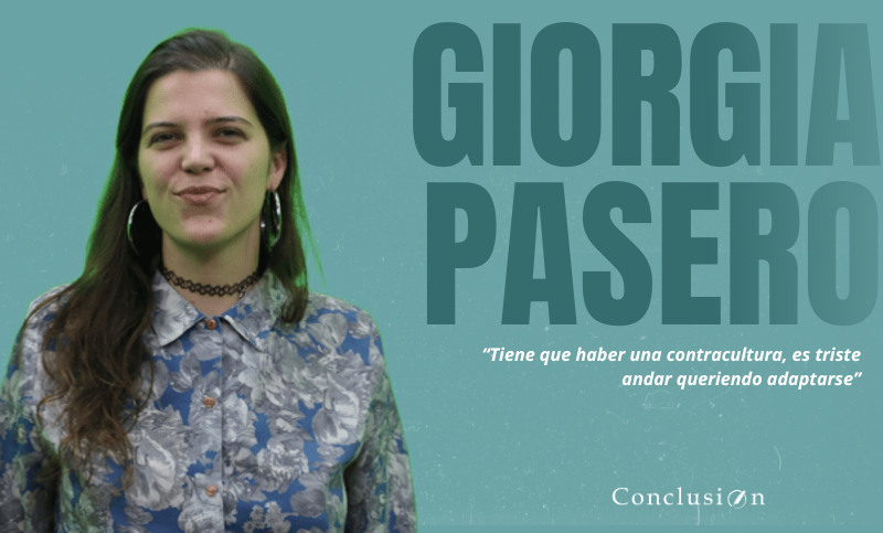 Giorgia Pasero: “Tiene que haber una contracultura, es triste andar queriendo adaptarse”