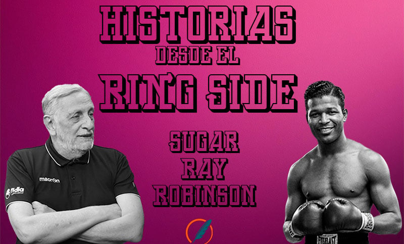 Historias desde el ring side: la destacada perfomance de Sugar Ray Robinson